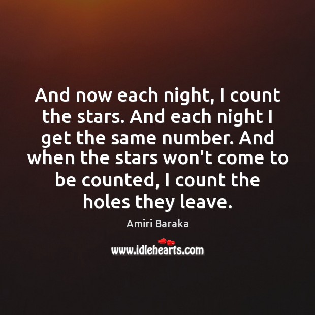 And now each night, I count the stars. And each night I Amiri Baraka Picture Quote