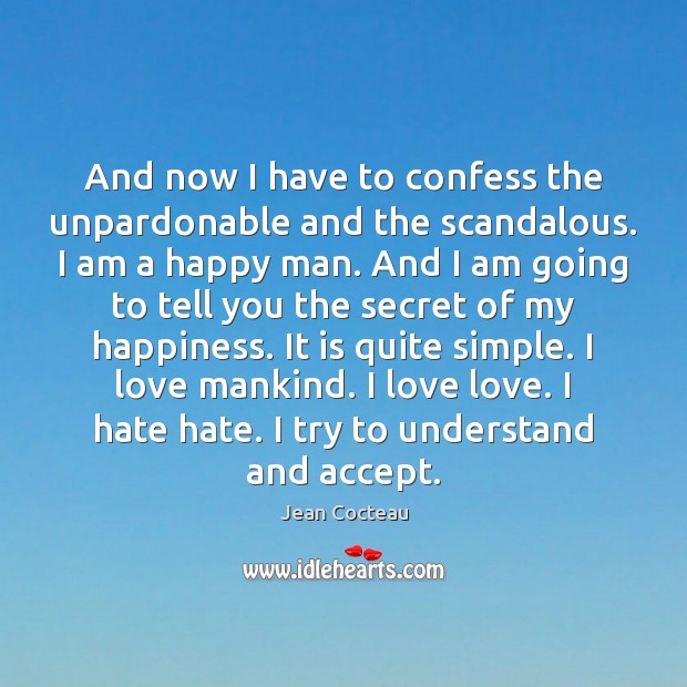 And now I have to confess the unpardonable and the scandalous. I Jean Cocteau Picture Quote