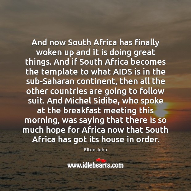 And now South Africa has finally woken up and it is doing Elton John Picture Quote