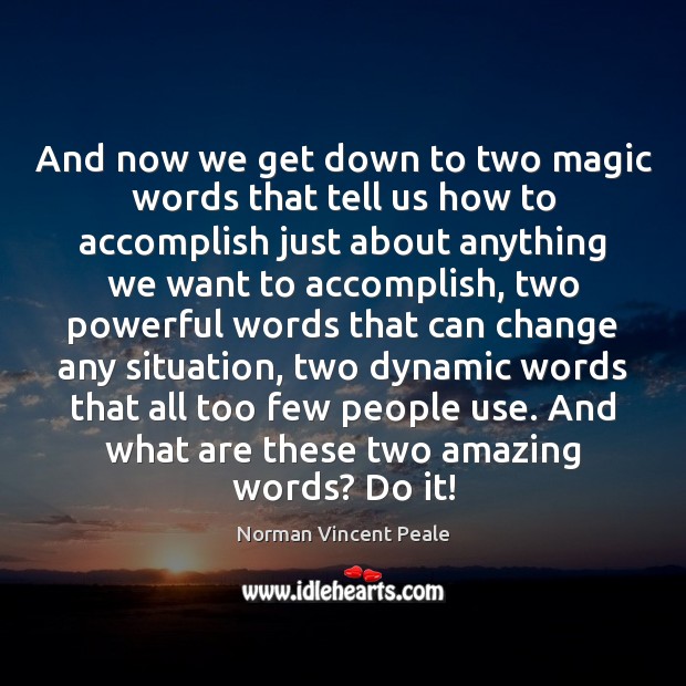 And now we get down to two magic words that tell us Norman Vincent Peale Picture Quote