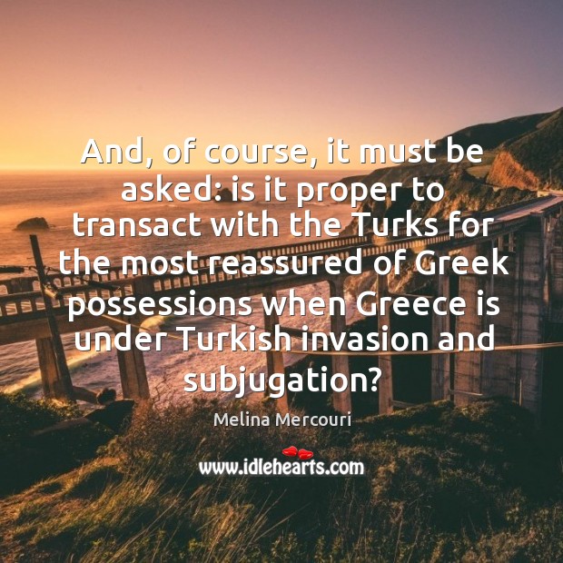 And, of course, it must be asked: is it proper to transact with the turks for the Image