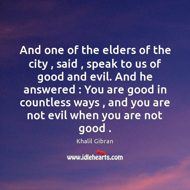 And one of the elders of the city , said , speak to us Khalil Gibran Picture Quote