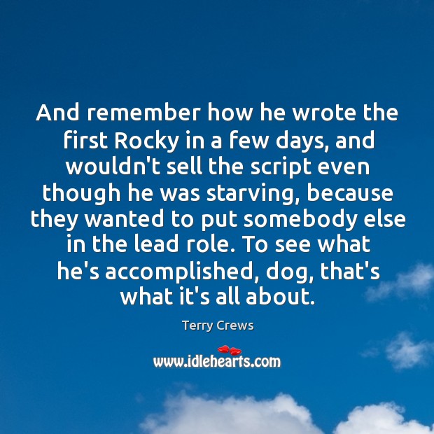 And remember how he wrote the first Rocky in a few days, Terry Crews Picture Quote