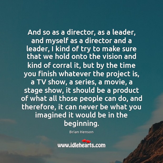 And so as a director, as a leader, and myself as a Image