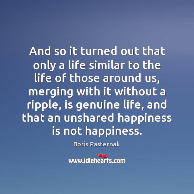 And so it turned out that only a life similar to the Boris Pasternak Picture Quote
