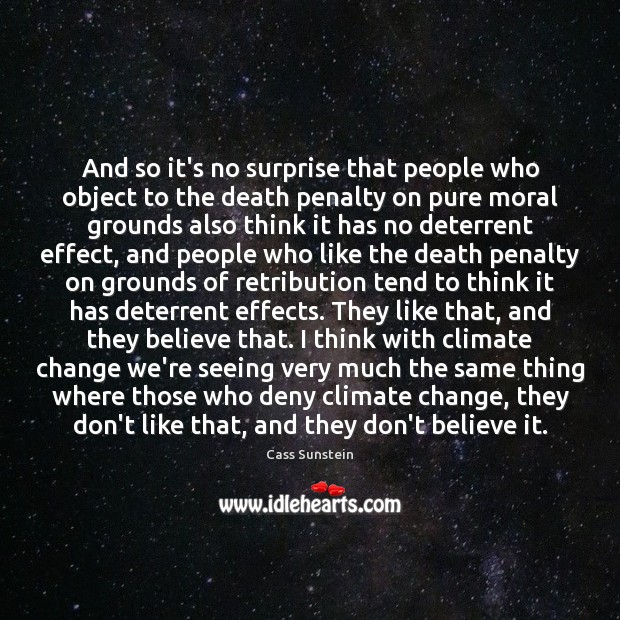 And so it’s no surprise that people who object to the death Climate Change Quotes Image
