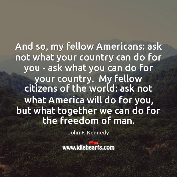 And so, my fellow Americans: ask not what your country can do Image