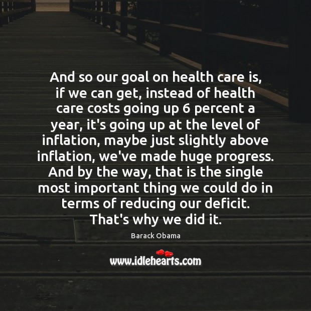 And so our goal on health care is, if we can get, Care Quotes Image