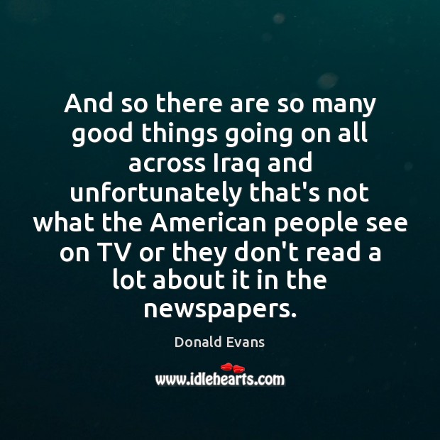 And so there are so many good things going on all across Donald Evans Picture Quote