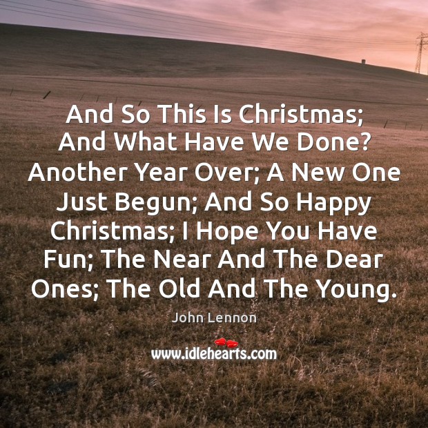 And So This Is Christmas; And What Have We Done? Another Year John Lennon Picture Quote