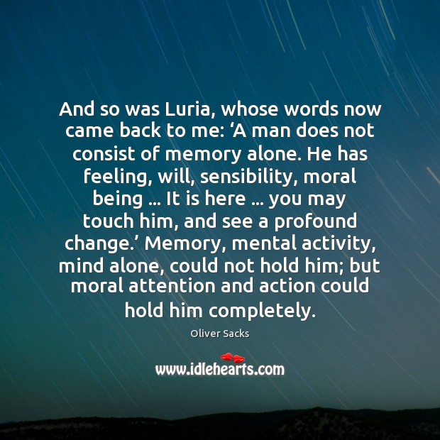 And so was Luria, whose words now came back to me: ‘A Oliver Sacks Picture Quote