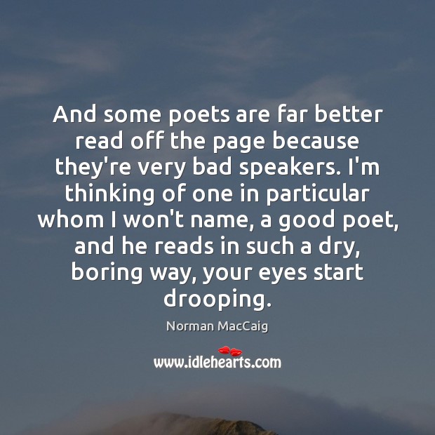 And some poets are far better read off the page because they’re Image