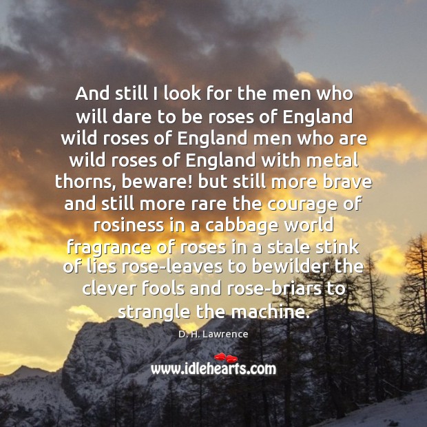 And still I look for the men who will dare to be Clever Quotes Image
