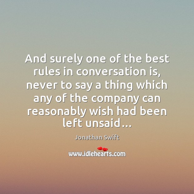 And surely one of the best rules in conversation is, never to Image