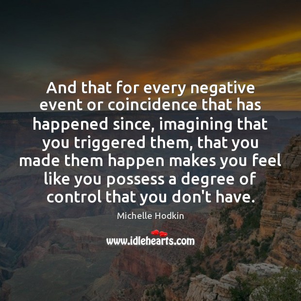 And that for every negative event or coincidence that has happened since, Image