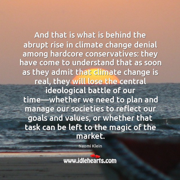 And that is what is behind the abrupt rise in climate change Change Quotes Image