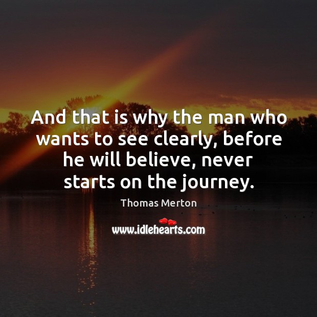 And that is why the man who wants to see clearly, before Thomas Merton Picture Quote