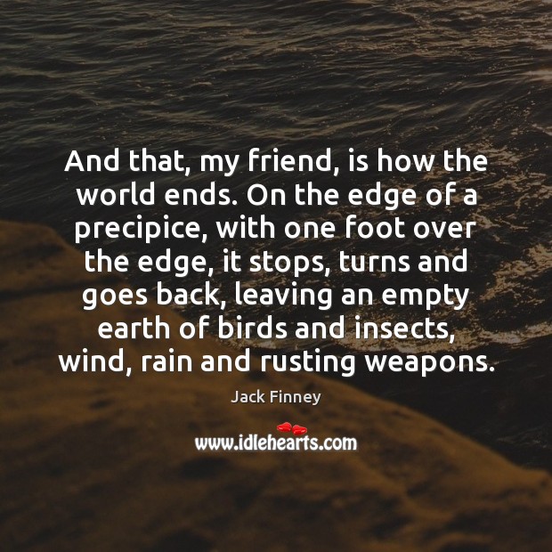 And that, my friend, is how the world ends. On the edge Image