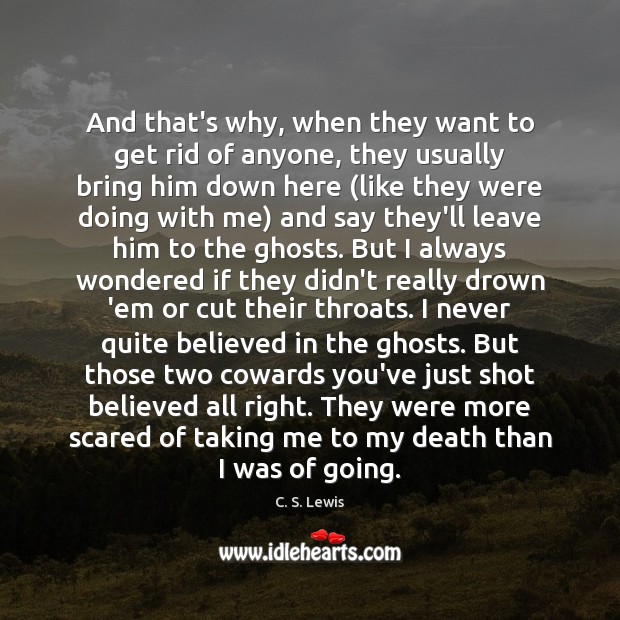 And that’s why, when they want to get rid of anyone, they C. S. Lewis Picture Quote