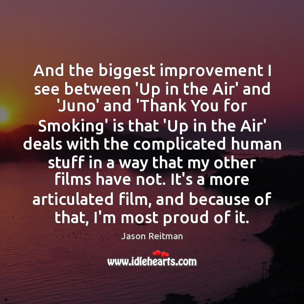 And the biggest improvement I see between ‘Up in the Air’ and Jason Reitman Picture Quote