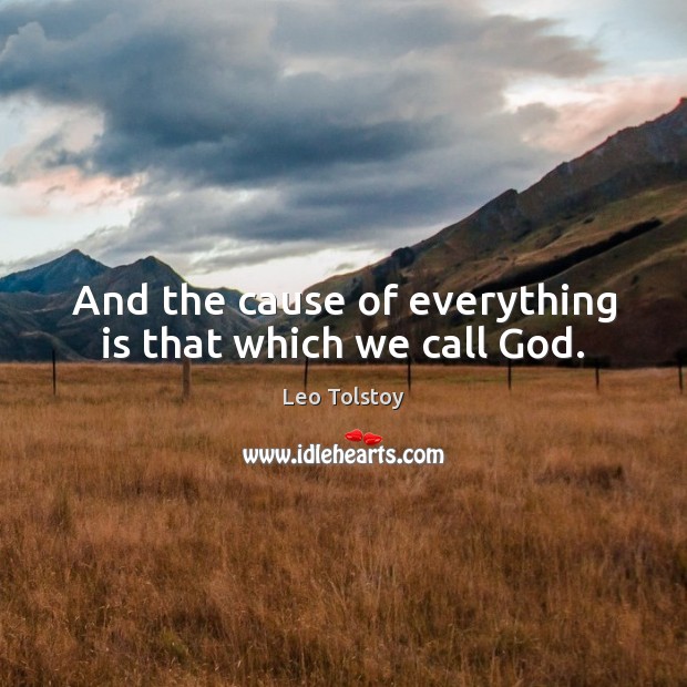And the cause of everything is that which we call God. Image