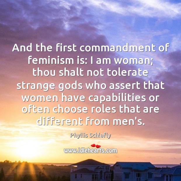 And the first commandment of feminism is: I am woman; thou shalt Image