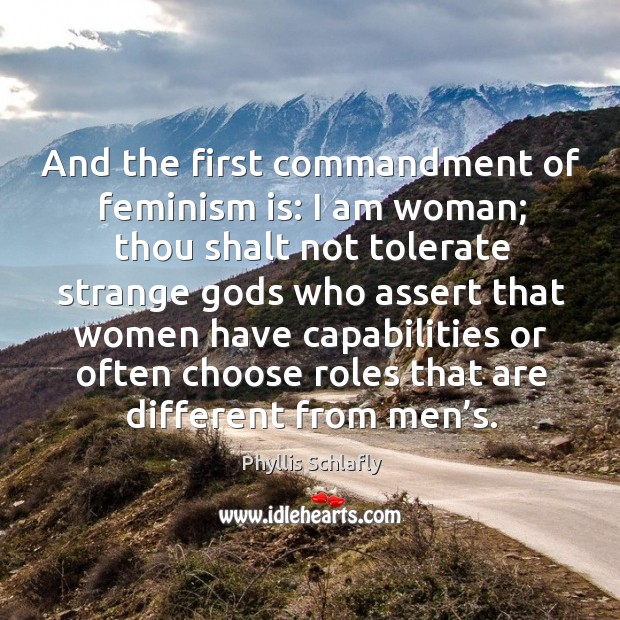 And the first commandment of feminism is: I am woman; thou shalt not tolerate strange Gods who assert Image