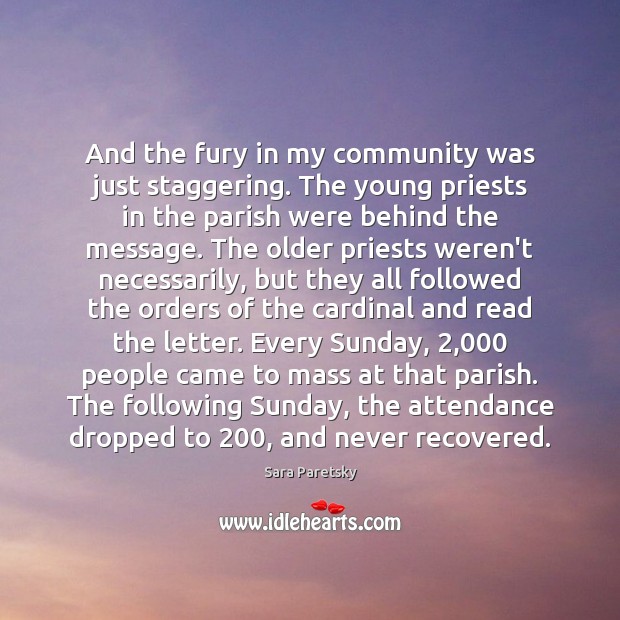And the fury in my community was just staggering. The young priests Sara Paretsky Picture Quote