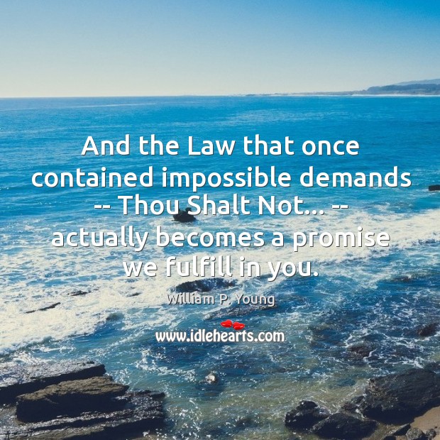 And the Law that once contained impossible demands — Thou Shalt Not… Image