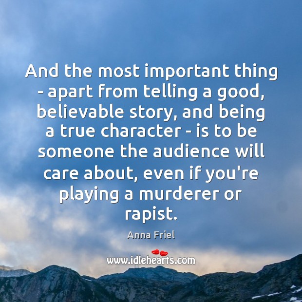 And the most important thing – apart from telling a good, believable Image