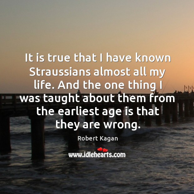 And the one thing I was taught about them from the earliest age is that they are wrong. Age Quotes Image