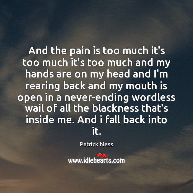 And the pain is too much it’s too much it’s too much Image