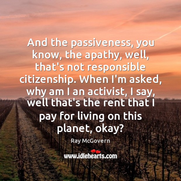 And the passiveness, you know, the apathy, well, that’s not responsible citizenship. Image