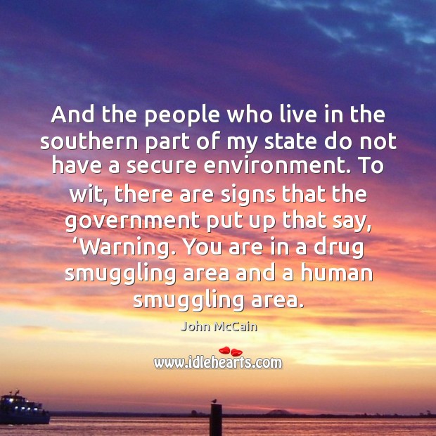 And the people who live in the southern part of my state John McCain Picture Quote