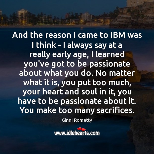 And the reason I came to IBM was I think – I Image