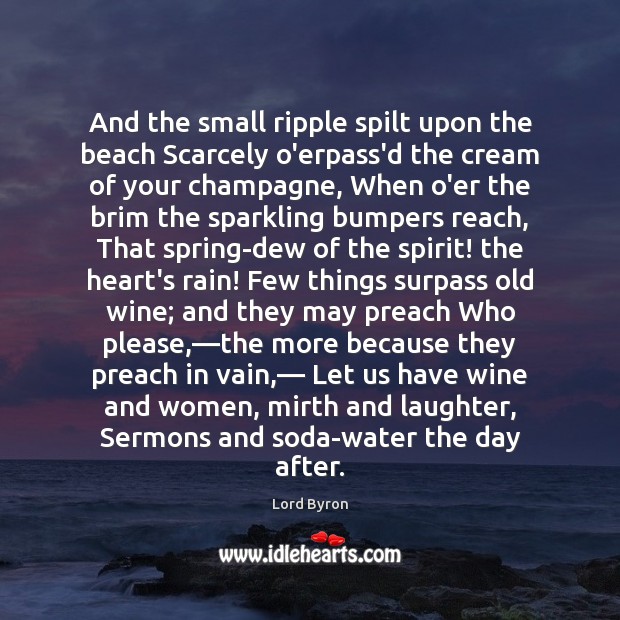 And the small ripple spilt upon the beach Scarcely o’erpass’d the cream Spring Quotes Image