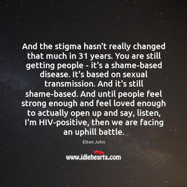 And the stigma hasn’t really changed that much in 31 years. You are Image