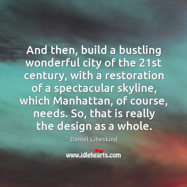 And then, build a bustling wonderful city of the 21st century Design Quotes Image