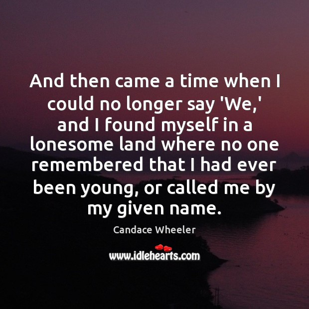 And then came a time when I could no longer say ‘We, Candace Wheeler Picture Quote