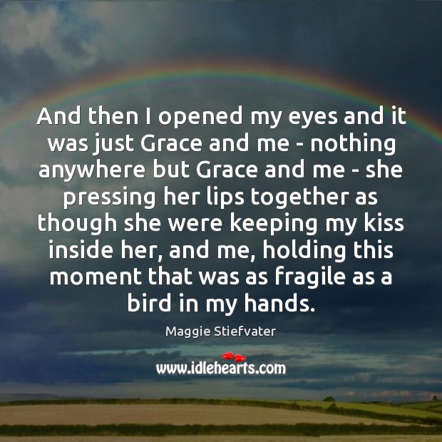 And then I opened my eyes and it was just Grace and Maggie Stiefvater Picture Quote