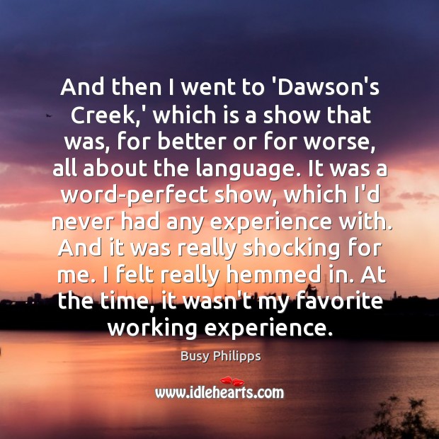 And then I went to ‘Dawson’s Creek,’ which is a show Image