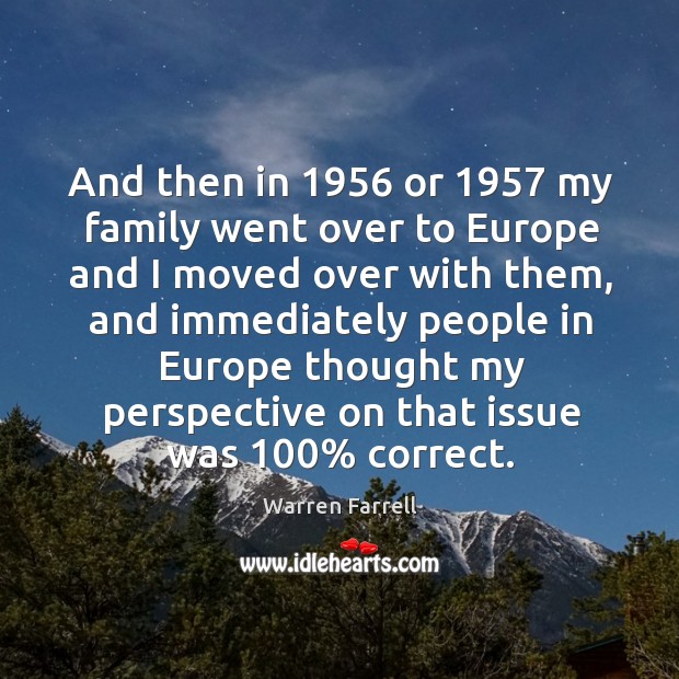 And then in 1956 or 1957 my family went over to europe and I moved over with them Image