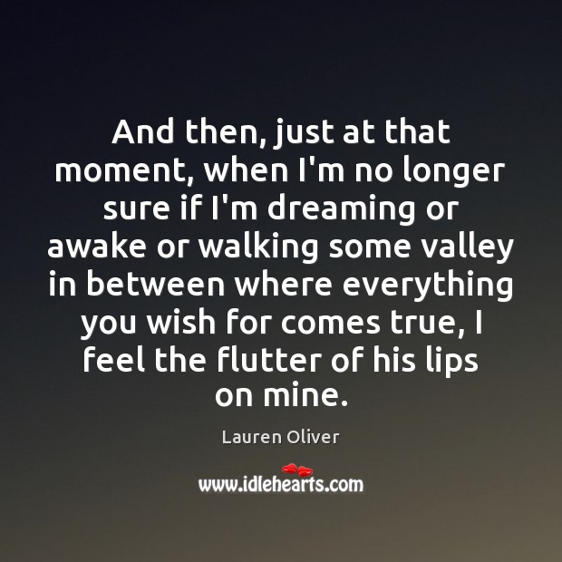 And then, just at that moment, when I’m no longer sure if Lauren Oliver Picture Quote