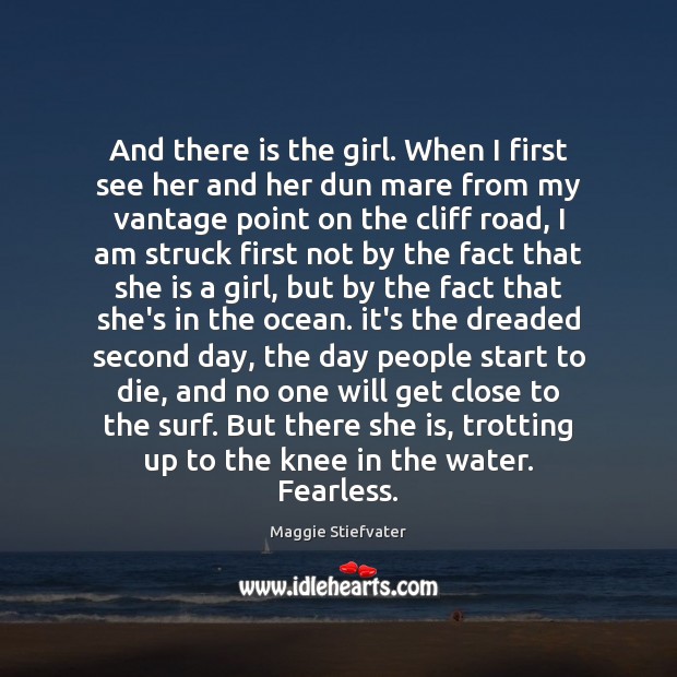 And there is the girl. When I first see her and her Maggie Stiefvater Picture Quote