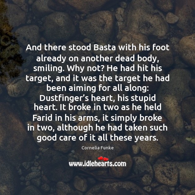 And there stood Basta with his foot already on another dead body, Cornelia Funke Picture Quote