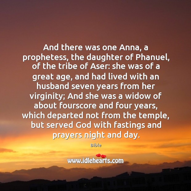 And there was one anna, a prophetess, the daughter of phanuel, of the tribe of aser Bible Picture Quote