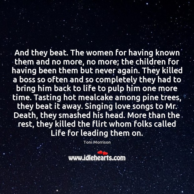And they beat. The women for having known them and no more, Toni Morrison Picture Quote