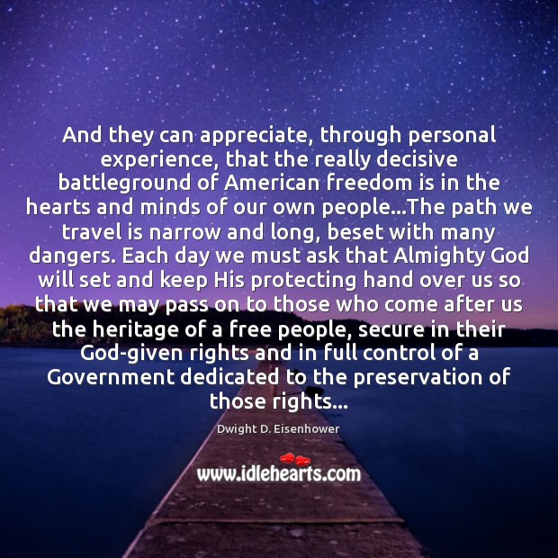 And they can appreciate, through personal experience, that the really decisive battleground Freedom Quotes Image