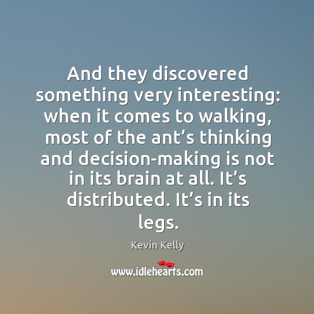 And they discovered something very interesting: when it comes to walking Kevin Kelly Picture Quote