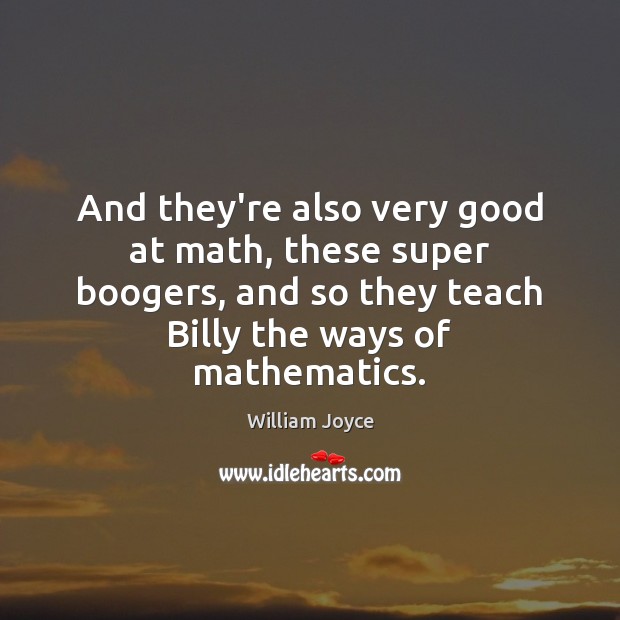 And they’re also very good at math, these super boogers, and so Image